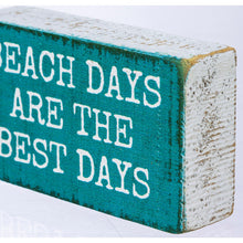 Load image into Gallery viewer, Beach Days are the Best Days Sign