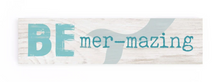 Load image into Gallery viewer, Be mer-mazing Little Sign
