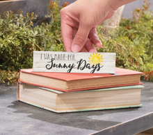 Load image into Gallery viewer, I Was Made for Sunny Days Little Sign