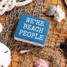 Load image into Gallery viewer, We're Beach People Sign

