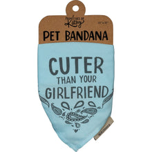 Load image into Gallery viewer, Cuter Than Your Girlfriend Pet Bandana
