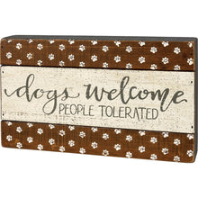 Load image into Gallery viewer, Dogs Welcome People Tolerated Sign
