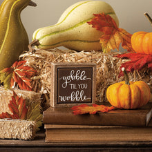 Load image into Gallery viewer, Gobble 'til You Wobble Mini Box Sign
