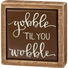 Load image into Gallery viewer, Gobble 'til You Wobble Mini Box Sign
