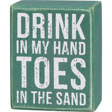 Load image into Gallery viewer, Drink in My Hand Toes in the Sand Sign

