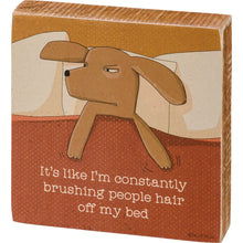 Load image into Gallery viewer, Brushing People Hair Off My Bed - Dog Block Sign
