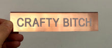 Load image into Gallery viewer, Crafty Bitch Nameplate
