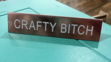 Load image into Gallery viewer, Crafty Bitch Nameplate
