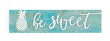 Load image into Gallery viewer, Be Sweet Pineapple Little Sign
