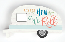 Load image into Gallery viewer, This is How We Roll Camper Shelf Sitter
