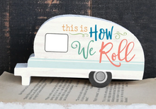 Load image into Gallery viewer, This is How We Roll Camper Shelf Sitter
